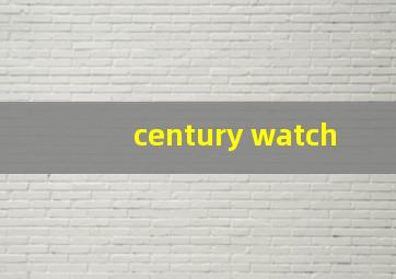 century watch